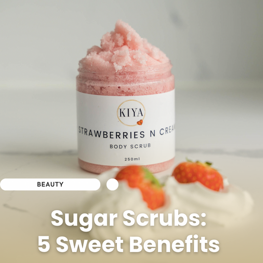 Sugar Scrubs: 5 Sweet Benefits for Your Beautiful Body