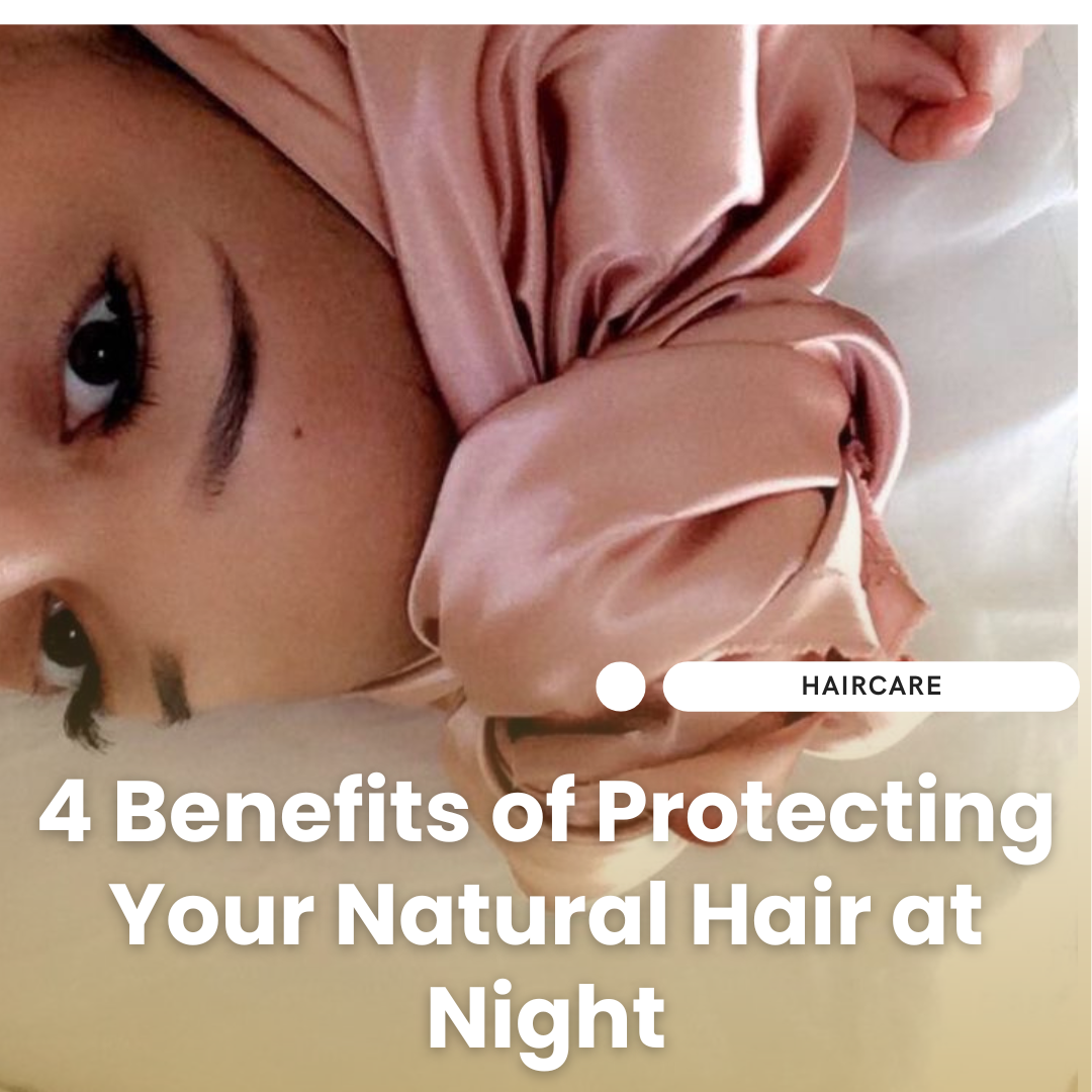 Beauty Sleep for Your Tresses: 4 Benefits of Protecting Your Natural Hair at Night