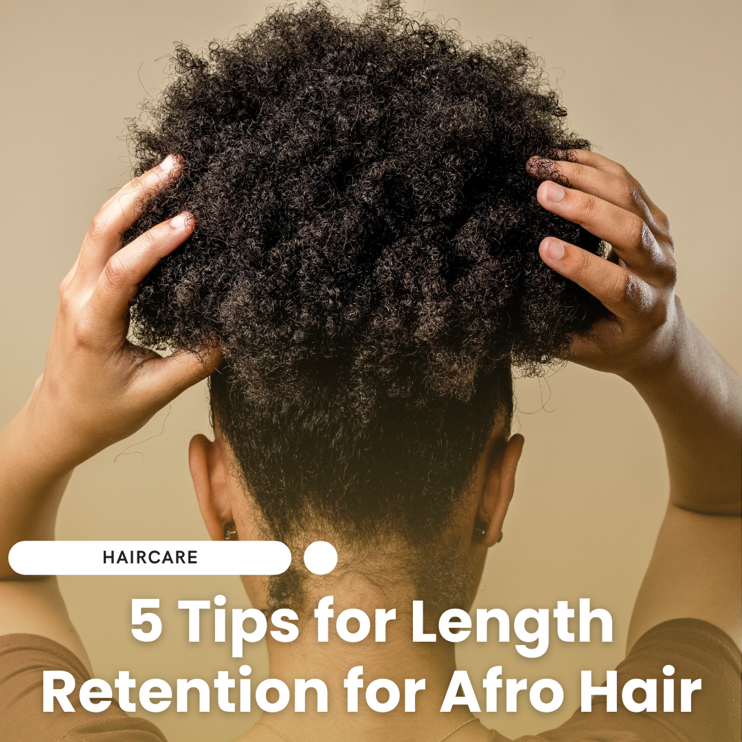 Long and Strong: 5 Tips for Length Retention for Afro Hair
