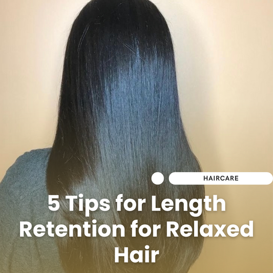 Relaxed Hair, Long and Strong: 5 Tips for Length Retention