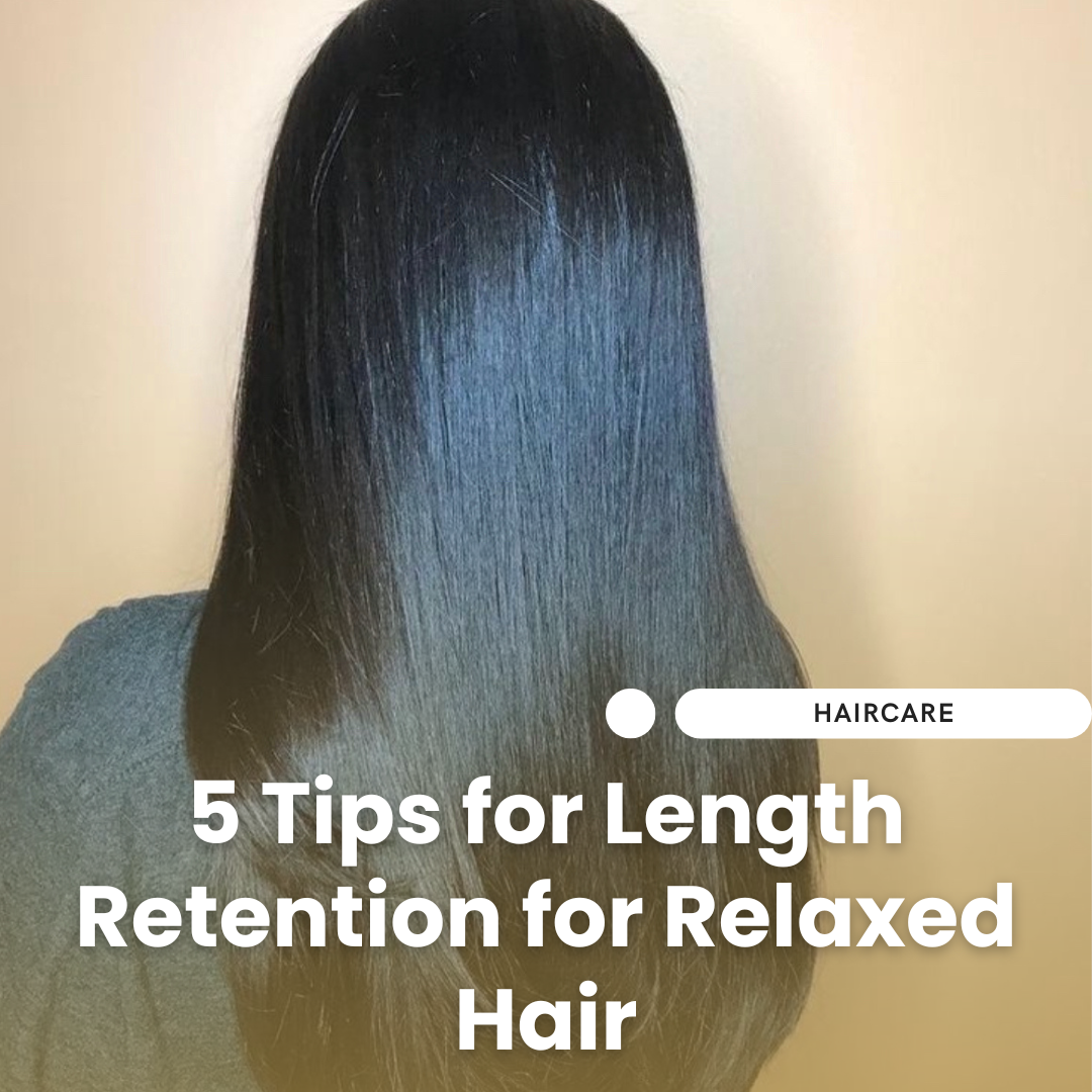 Relaxed Hair, Long and Strong: 5 Tips for Length Retention