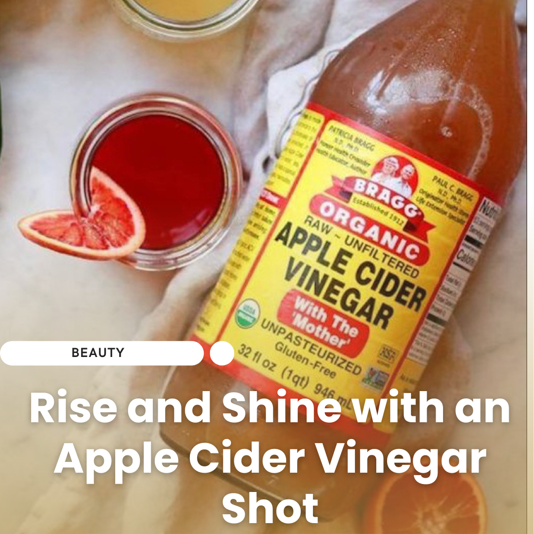 Rise and Shine with an Apple Cider Vinegar Shot: The Morning Elixir for Wellness