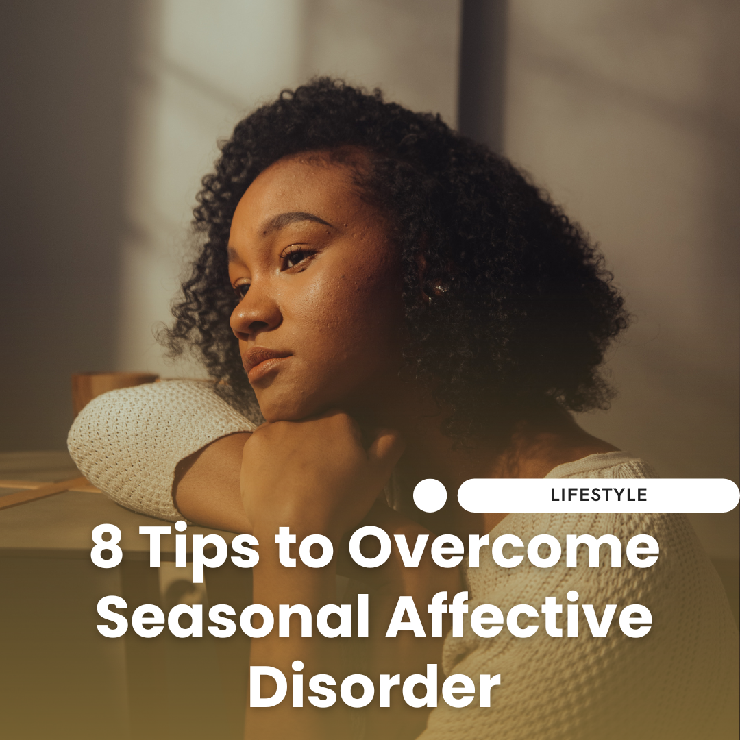 8 Tips to Overcome Seasonal Affective Disorder