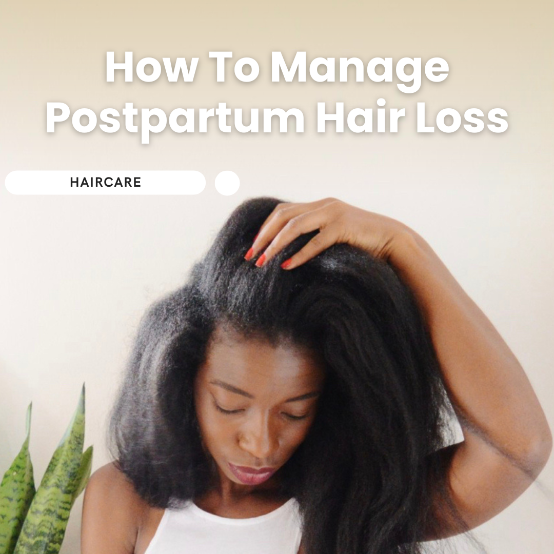 How To Manage Postpartum Hair Loss