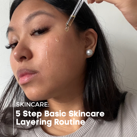 5 Step Basic Skincare Layering Routine