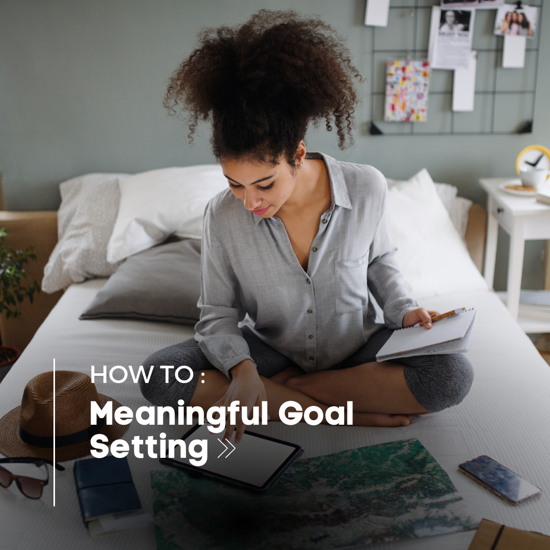 A Step-by-Step Guide to Meaningful Goal Setting